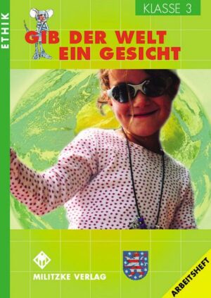 Ethik. Klasse 3. Arbeitsheft. Gib der Welt ein Gesicht. Thüringen