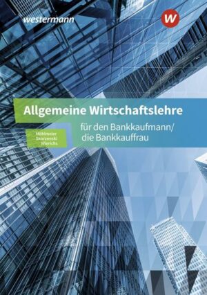 Allgemeine Wirtschaftslehre für den Bankkaufmann/die Bankkauffrau. Schülerband