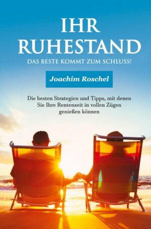 IHR RUHESTAND - Das Beste kommt zum Schluss!