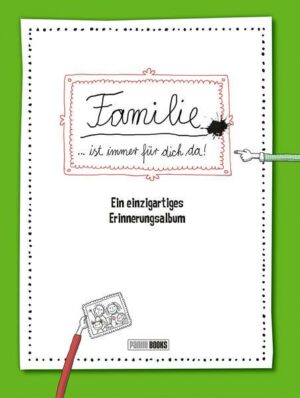 Familie … ist immer für dich da!