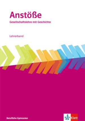 Anstöße Gesellschaftslehre mit Geschichte. Allgemeine Ausgabe Berufliche Gymnasien. Lehrerband Klasse 11-13