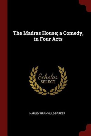 The Madras House; a Comedy