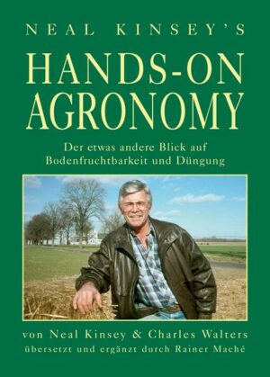Hands on Agronomy. 'Der etwas andere Blick auf Bodednfruchtbarkeit und Düngung'