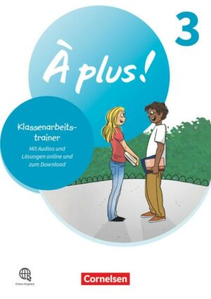 À plus ! 1. und 2. Fremdsprache. Band 3 - Klassenarbeitstrainer