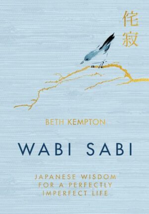 Wabi Sabi: Japanese Wisdom for a Perfectly Imperfect Life