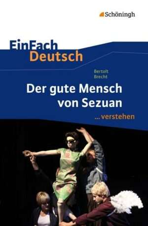 Der gute Mensch von Sezuan. EinFach Deutsch ...verstehen