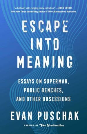 Escape Into Meaning: Essays on Superman