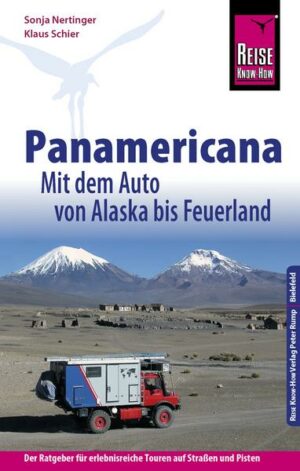 Reise Know-How Reiseführer Panamericana: Mit dem Auto von Alaska bis Feuerland
