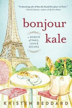 Bonjour Kale: A Memoir of Paris