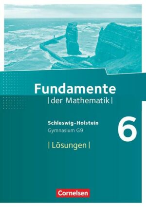 Fundamente der Mathematik 6. Schuljahr - Schleswig-Holstein G9 - Lösungen zum Schülerbuch