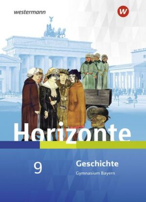 Horizonte - Geschichte 9. Schülerband. Für Gymnasien in Bayern