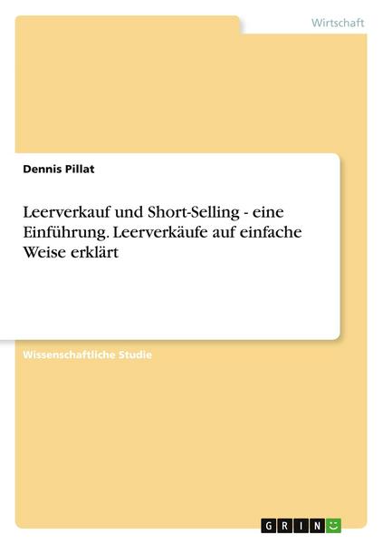 Leerverkauf und Short-Selling - eine Einführung. Leerverkäufe auf einfache Weise erklärt
