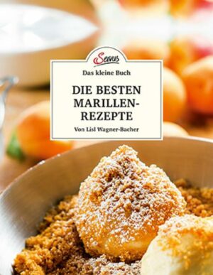 Das kleine Buch: Die besten Marillenrezepte