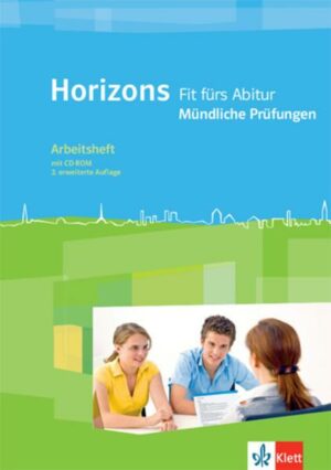 Horizons Fit fürs Abitur. Mündliche Prüfungen. Arbeitsheft mit CD-ROM Klasse 11/12 (G8) Klasse 12/13 (G9)