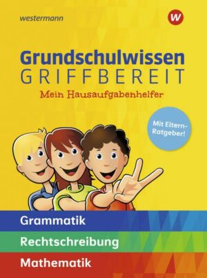 Grundschulwissen griffbereit. Mein Hausaufgabenhelfer Grammatik - Rechtschreibung - Mathematik