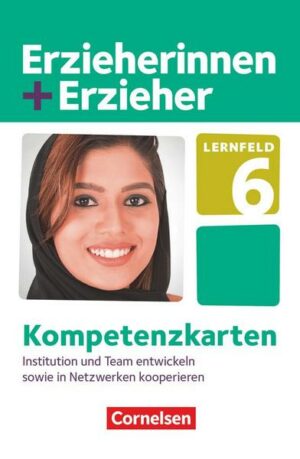 Erzieherinnen + Erzieher. Institution und Team entwickeln sowie in Netzwerken kooperieren. Kompetenzkarten