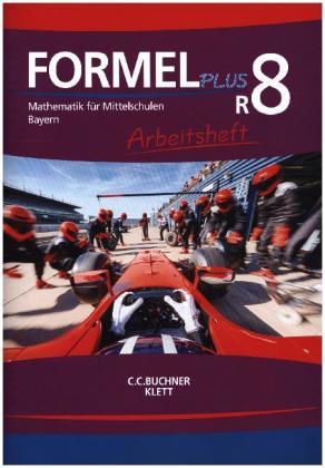 Formel PLUS 8 R. Ausgabe Bayern Mittelschule. Arbeitsheft Klasse 8 (Kurs R)