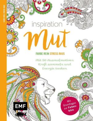 Inspiration Mut – Mit 50 Ausmalmotiven Kraft sammeln und Energie tanken