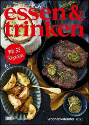 ESSEN & TRINKEN Wochenkalender 2023 – Küchen-Kalender mit Notizfeldern – pro Woche 1 Rezept – Format 21