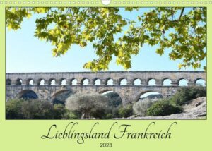 Lieblingsland Frankreich (Wandkalender 2023 DIN A3 quer)