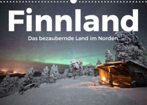 Finnland - Das bezaubernde Land im Norden. (Wandkalender 2023 DIN A3 quer)