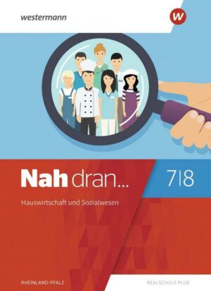 Nah dran 7 / 8. Schülerband. Hauswirtschaft und Sozialwesen. Rheinland-Pfalz