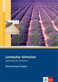 Lambacher Schweizer. Sekundarstufe II. Basistraining Analysis