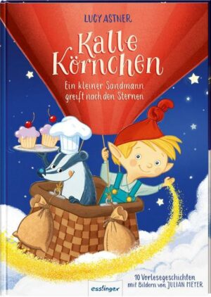 Kalle Körnchen: Ein kleiner Sandmann greift nach den Sternen