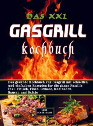 Das XXL Gasgrill Kochbuch