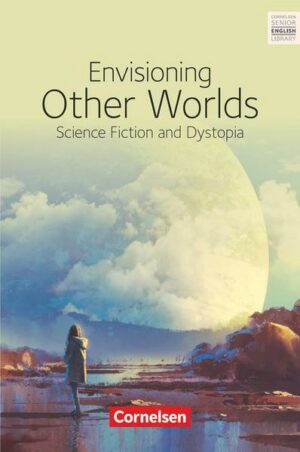 Ab 11. Schuljahr - Envisioning Other Worlds: Science Fiction and Dystopias