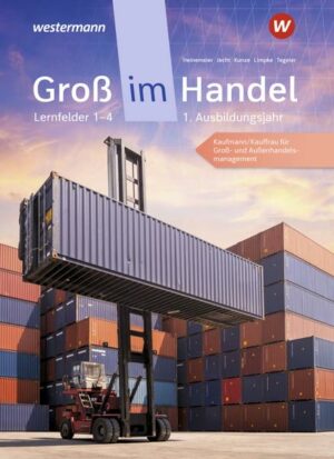 Groß im Handel - KMK-Ausgabe. 1. Ausbildungsjahr Lernfelder 1 bis 4 - Kaufmann/Kauffrau für Groß- und Außenhandelsmanagement: Schülerband