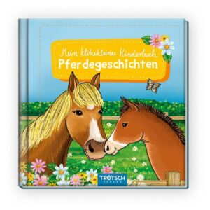 Trötsch Kinderbuch Mein klitzekleines Kinderbuch Pferdegeschichten