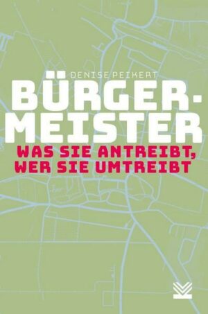 Bürgermeister - was sie antreibt