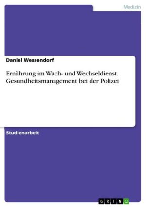 Ernährung im Wach- und Wechseldienst. Gesundheitsmanagement bei der Polizei