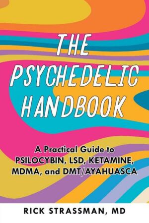 The Psychedelic Handbook: A Practical Guide to Psilocybin