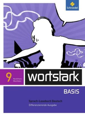 Wortstark Basis 9. SprachLeseBuch. Differenzierende Ausgabe. Nordrhein-Westfalen