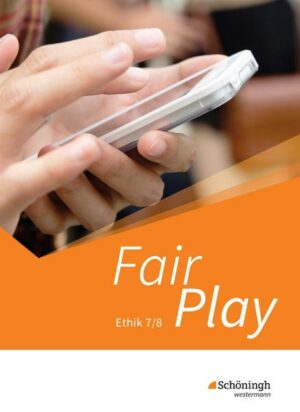 Fair Play 7/8. Schülerband. Lehrwerk für den Ethikunterricht. Neubearbeitung der Stammausgabe. Baden-Württemberg u.a.