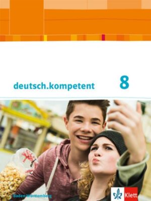 Deutsch.kompetent. Schülerbuch mit Onlineangebot 8. Klasse. Ausgabe für Baden-Württemberg ab 2016