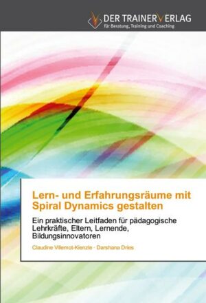 Lern- und Erfahrungsräume mit Spiral Dynamics gestalten