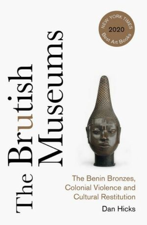The Brutish Museums: The Benin Bronzes