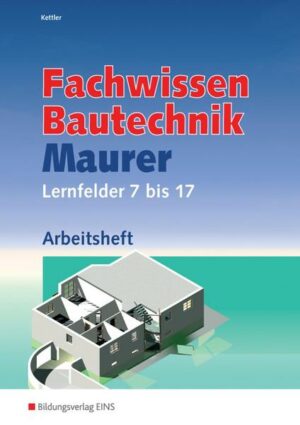 Fachwissen Bautechnik - Maurer. Arbeitsheft