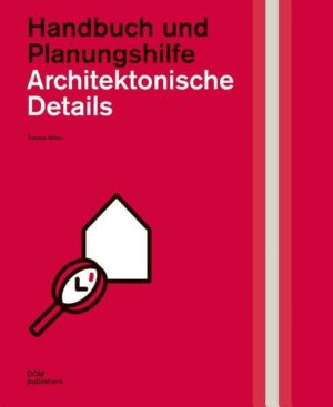 Architektonische Details. Handbuch und Planungshilfe