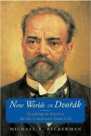 New Worlds of Dvorak: Searching in America for the Composer's Inner Life