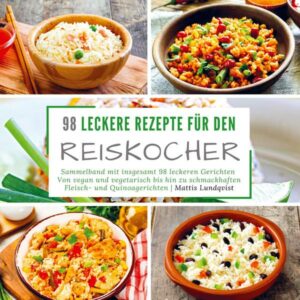 98 leckere Rezepte für den Reiskocher