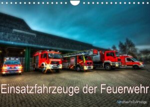 Einsatzfahrzeuge der Feuerwehr (Wandkalender 2023 DIN A4 quer)