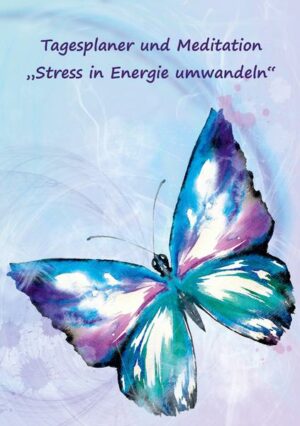 Tagesplaner und Meditation „Stress in Energie umwandeln“