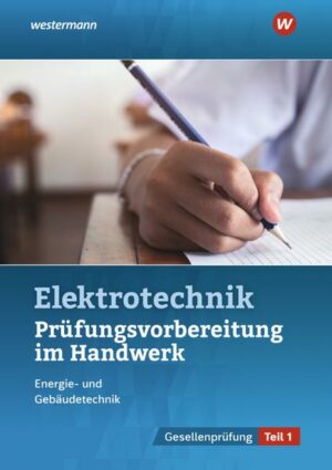 Prüfungsvorbereitung für die handwerklichen Elektroberufe. Teil 1 der Gesellenprüfung