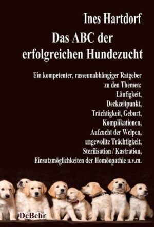 Das ABC der erfolgreichen Hundezucht - Ein kompetenter