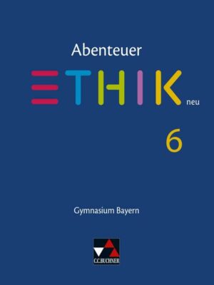 Abenteuer Ethik 6 Schülerband Neu Gymnasium Bayern