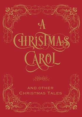 A Christmas Carol & Other Christmas Tales